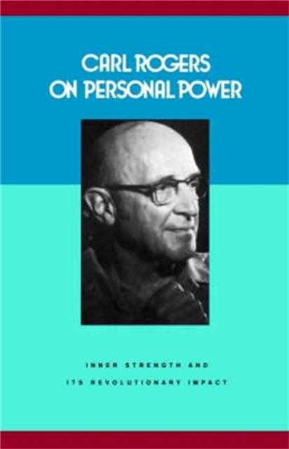 Carl Rogers on Personal Power : Inner Strength and Its Revolutionary Impact-9780094620902