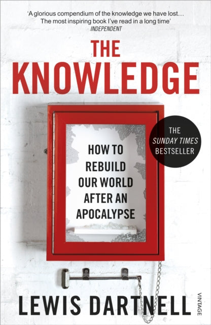 The Knowledge : How To Rebuild Our World After An Apocalypse-9780099575832