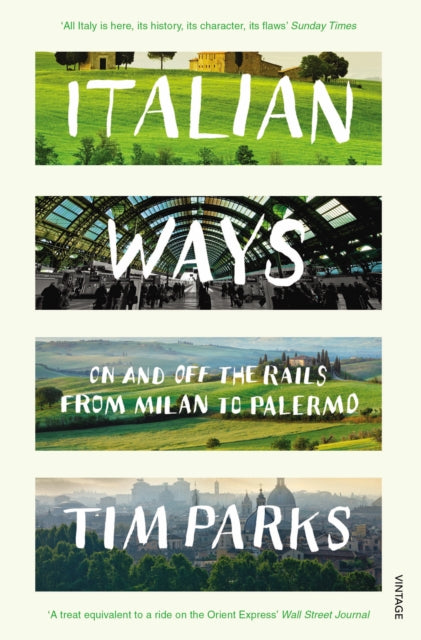 Italian Ways : On and Off the Rails from Milan to Palermo-9780099584254