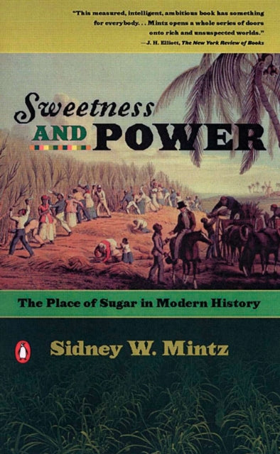 Sweetness and Power : The Place of Sugar in Modern History-9780140092332