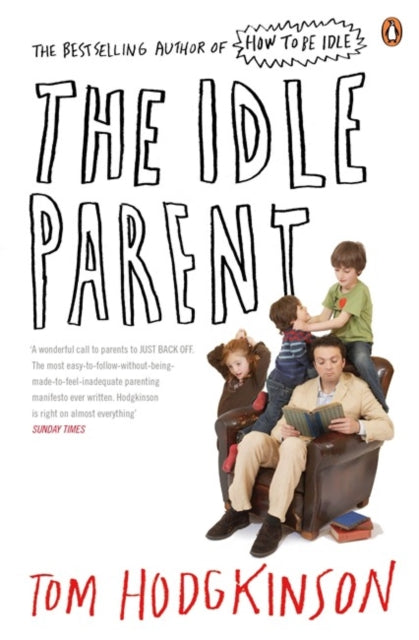 The Idle Parent : Why Less Means More When Raising Kids-9780141030357