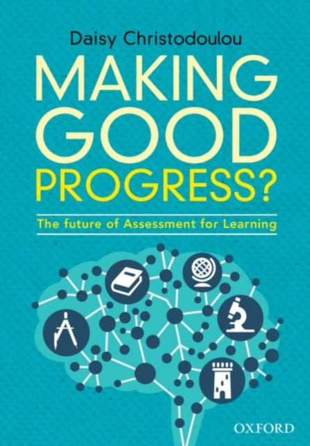 Making Good Progress? : The future of Assessment for Learning-9780198413608