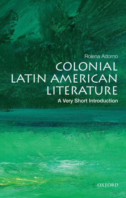 Colonial Latin American Literature: A Very Short Introduction-9780199755028