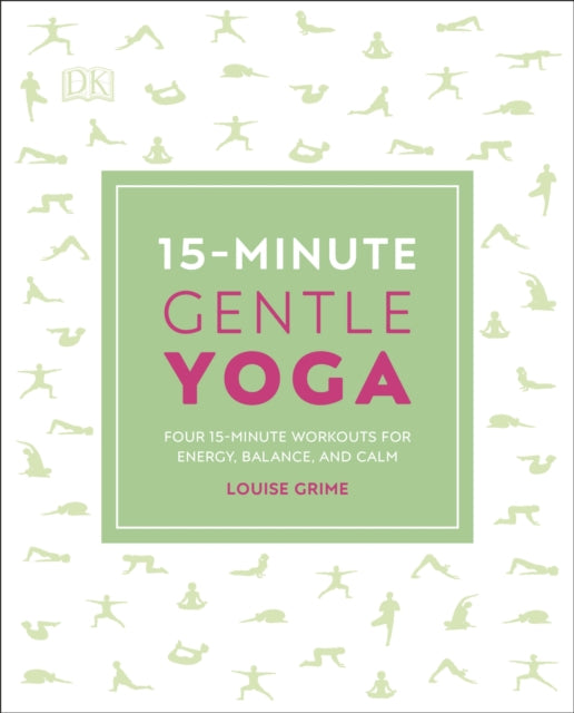 15-Minute Gentle Yoga : Four 15-Minute Workouts for Energy, Balance, and Calm-9780241296660