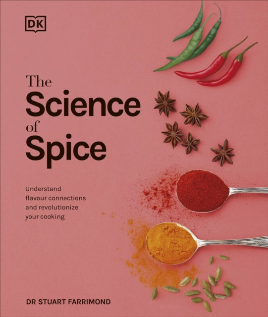 The Science of Spice : Understand Flavour Connections and Revolutionize your Cooking-9780241302149