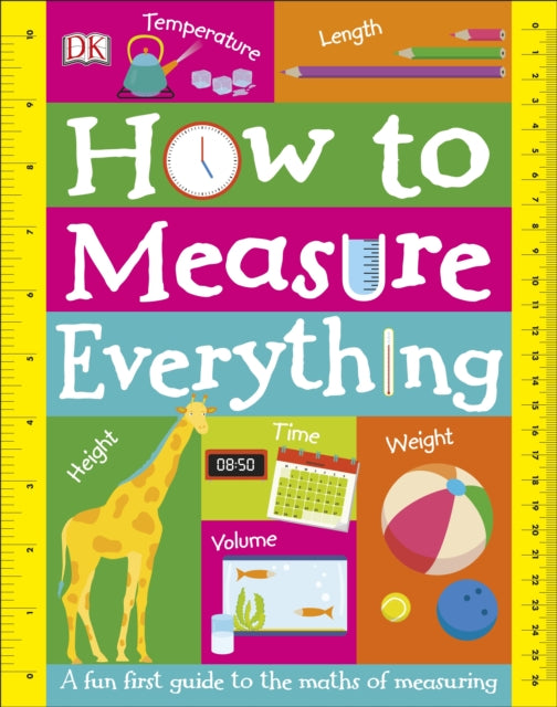 How to Measure Everything : A Fun First Guide to the Maths of Measuring-9780241316702