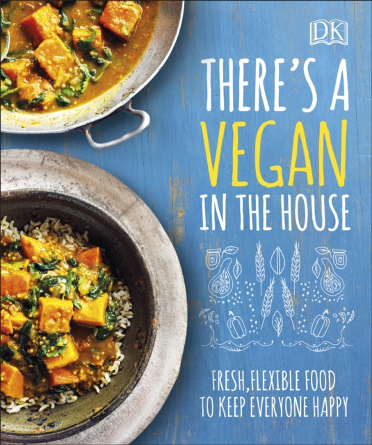 There's a Vegan in the House : Fresh, Flexible Food to Keep Everyone Happy-9780241362846