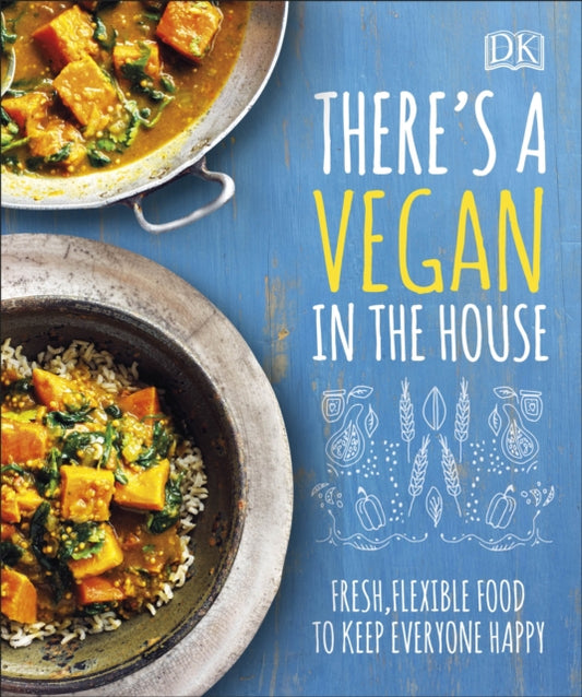 There's a Vegan in the House : Fresh, Flexible Food to Keep Everyone Happy-9780241362846