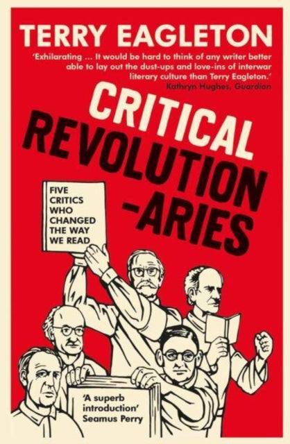 Critical Revolutionaries : Five Critics Who Changed the Way We Read-9780300270440