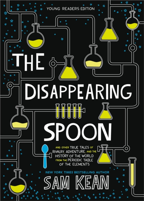 The Disappearing Spoon : And Other True Tales of Rivalry, Adventure, and the History of the World from the Periodic Table of the Elements (Young Readers Edition)-9780316388276
