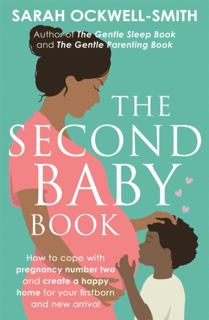 The Second Baby Book : How to cope with pregnancy number two and create a happy home for your firstborn and new arrival-9780349420042