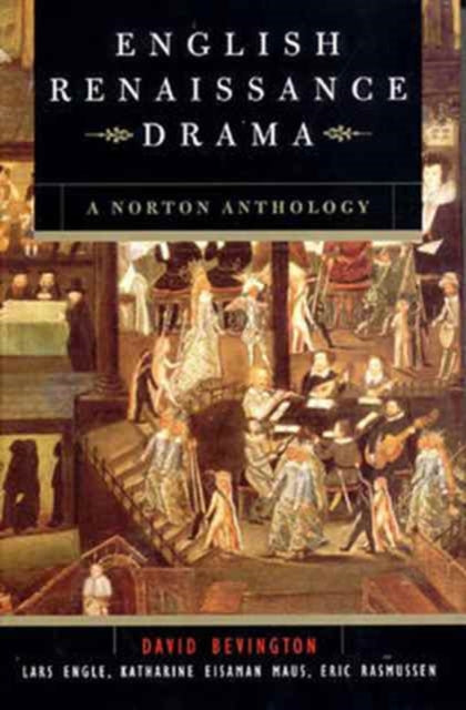 English Renaissance Drama : A Norton Anthology-9780393976557