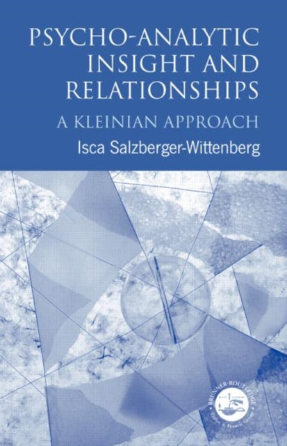 Psycho-Analytic Insight and Relationships : A Kleinian Approach-9780415034463