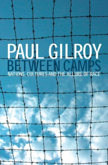 Between Camps : Nations, Cultures and the Allure of Race-9780415343657