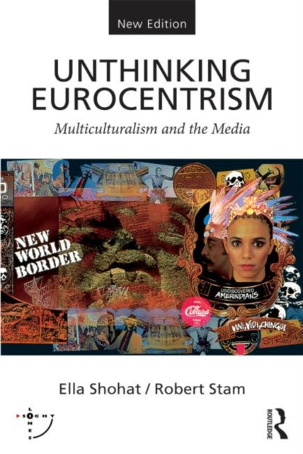 Unthinking Eurocentrism : Multiculturalism and the Media-9780415538619