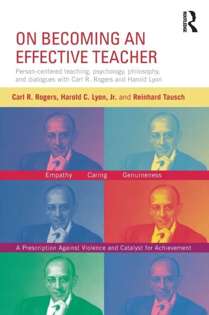 On Becoming an Effective Teacher : Person-centered teaching, psychology, philosophy, and dialogues with Carl R. Rogers and Harold Lyon-9780415816984