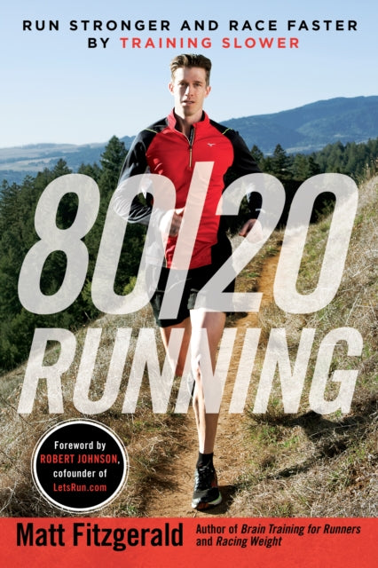 80/20 Running : Run Stronger and Race Faster by Training Slower-9780451470881
