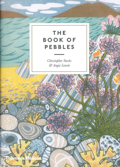 The Book of Pebbles : The perfect seaside and armchair companion to the pebbles of the British Isles-9780500023754