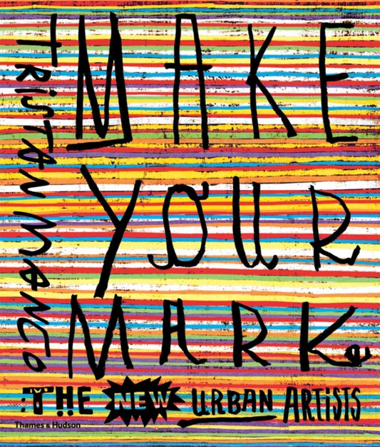 Make Your Mark : The New Urban Artists-9780500292181