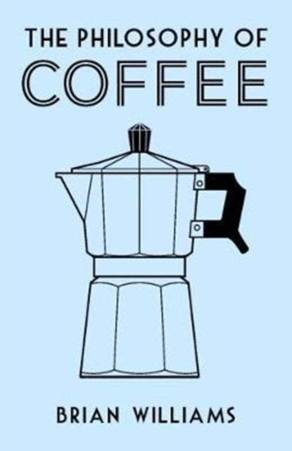 The Philosophy of Coffee-9780712352307