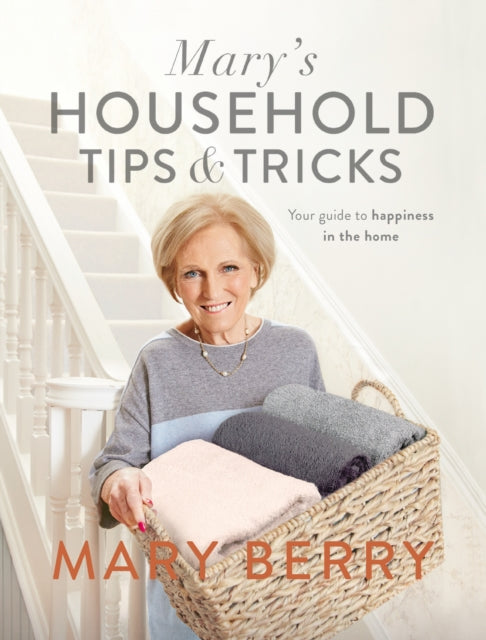 Mary's Household Tips and Tricks : Your Guide to Happiness in the Home-9780718185442