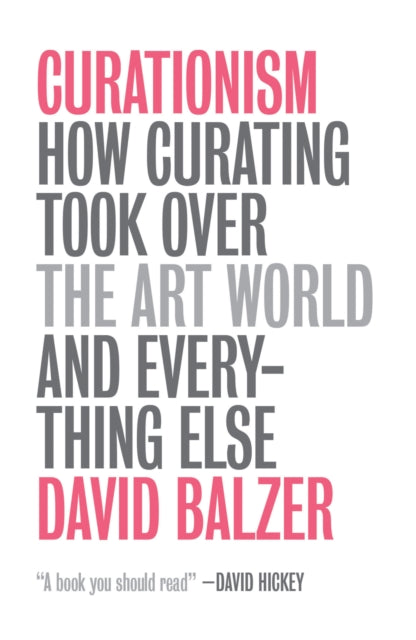 Curationism : How Curating Took Over the Art World and Everything Else-9780745335971