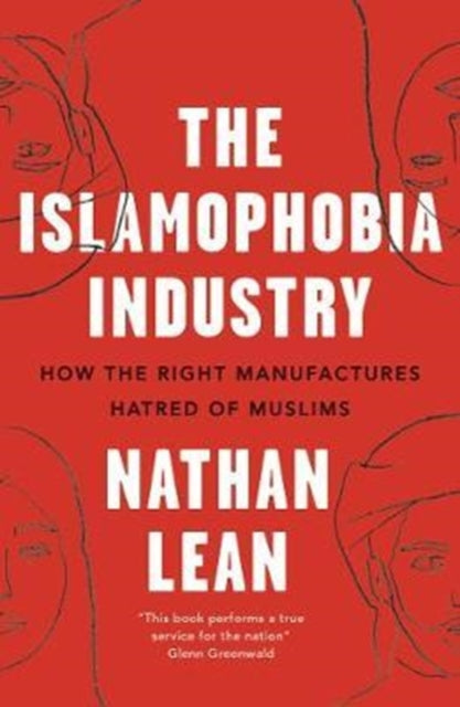 The Islamophobia Industry : How the Right Manufactures Hatred of Muslims-9780745337166