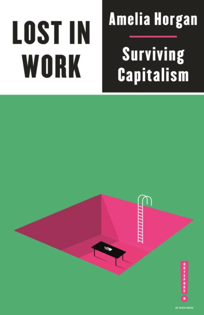 Lost in Work : Escaping Capitalism-9780745340913