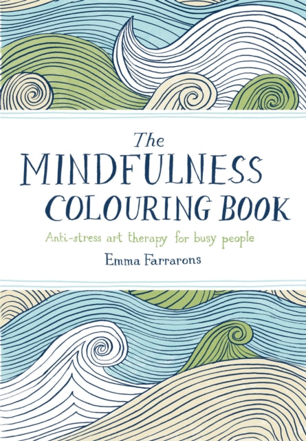 The Mindfulness Colouring Book : Anti-stress Art Therapy for Busy People-9780752265629