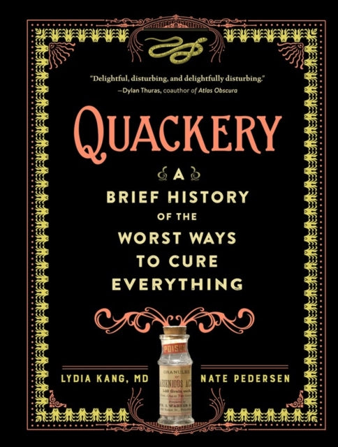 Quackery : A Brief History of the Worst Ways to Cure Everything-9780761189817