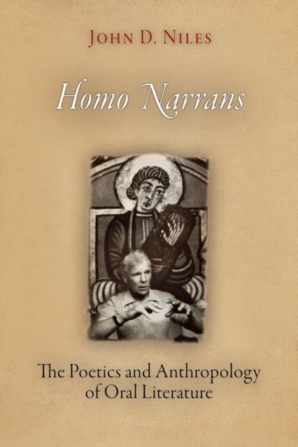 Homo Narrans : The Poetics and Anthropology of Oral Literature-9780812221077