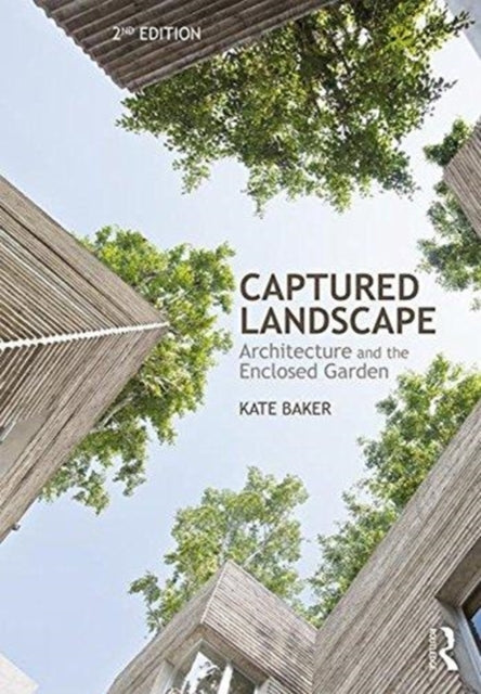 Captured Landscape : Architecture and the Enclosed Garden-9781138679252