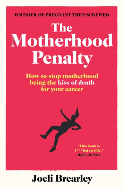 The Motherhood Penalty : How to stop motherhood being the kiss of death for your career-9781398508040