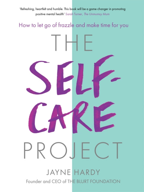 The Self-Care Project : How to let go of frazzle and make time for you-9781409177586