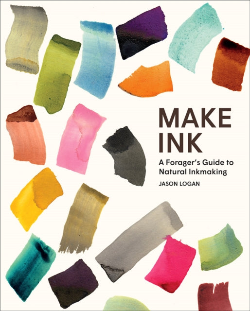 Make Ink : A Forager's Guide to Natural Inkmaking-9781419732430