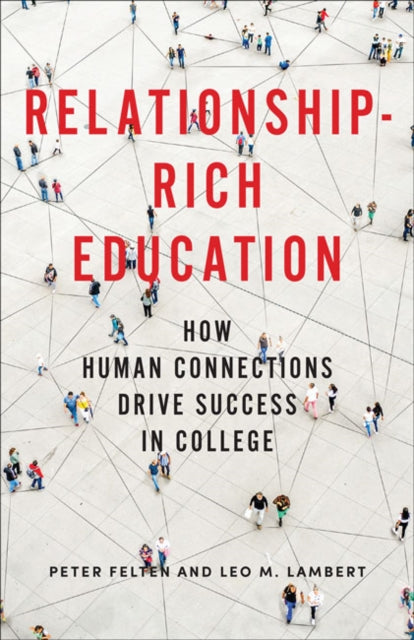 Relationship-Rich Education : How Human Connections Drive Success in College-9781421439365