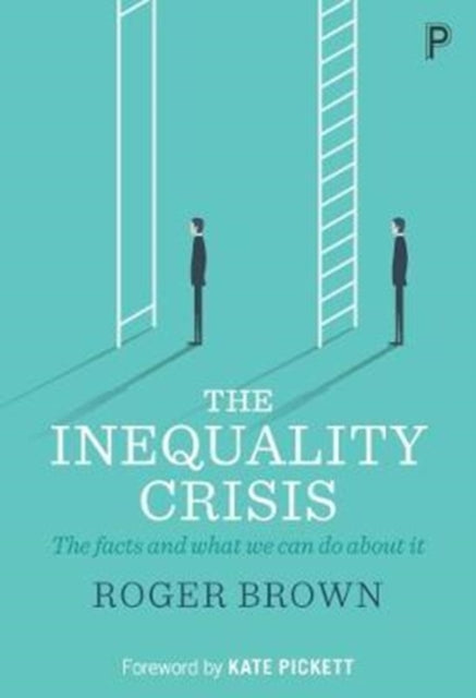 The Inequality Crisis : The facts and what we can do about it-9781447337584