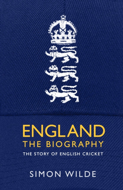 England: The Biography : The Story of English Cricket-9781471154843