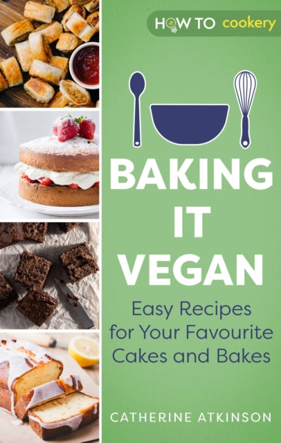 Baking it Vegan : Easy Recipes for Your Favourite Cakes and Bakes-9781472146809