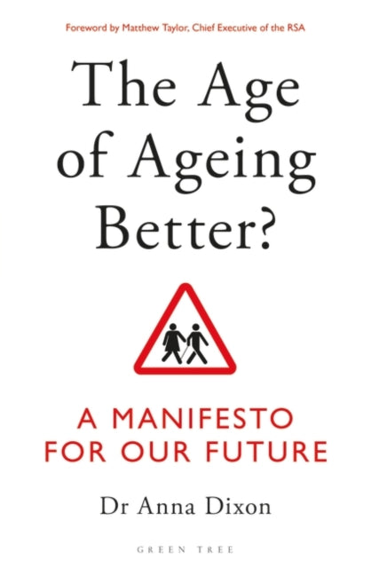 The Age of Ageing Better? : A Manifesto For Our Future-9781472960733