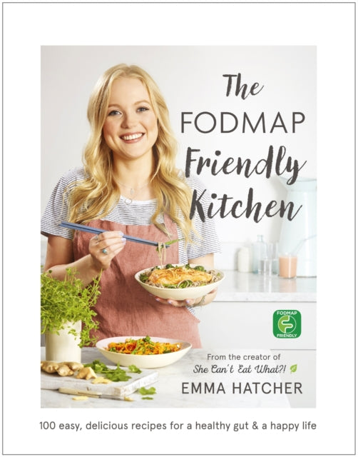 The FODMAP Friendly Kitchen Cookbook : 100 easy, delicious, recipes for a healthy gut and a happy life-9781473641464