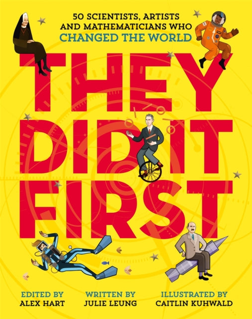 They Did It First. 50 Scientists, Artists and Mathematicians Who Changed the World-9781529033182