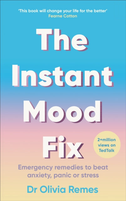 The Instant Mood Fix : Emergency remedies to beat anxiety, panic or stress-9781529109641