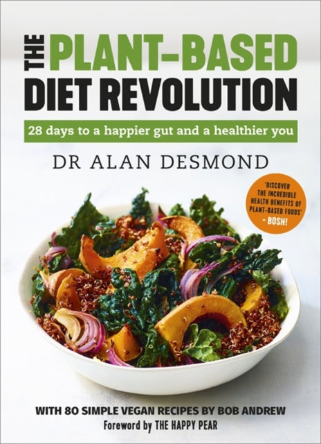 The Plant-Based Diet Revolution : 28 days to a happier gut and a healthier you-9781529308686