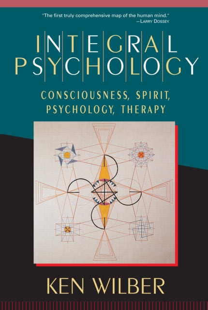 Integral Psychology : Consciousness, Spirit, Psychology, Therapy-9781570625541