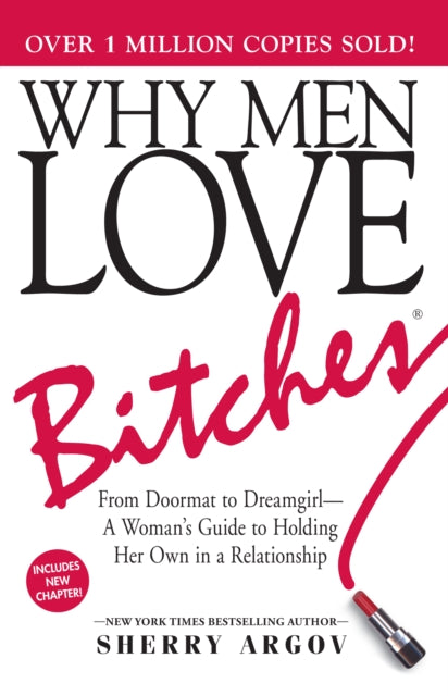 Why Men Love Bitches : From Doormat to Dreamgirl-A Woman's Guide to Holding Her Own in a Relationship-9781580627566