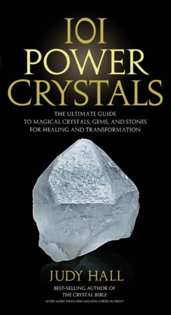 101 Power Crystals : The Ultimate Guide to Magical Crystals, Gems, and Stones for Healing and Transformation-9781592334902