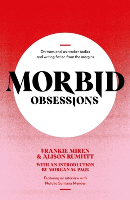 Morbid Obsessions : On trans and sex worker bodies and writing fiction from the margins-9781739784959