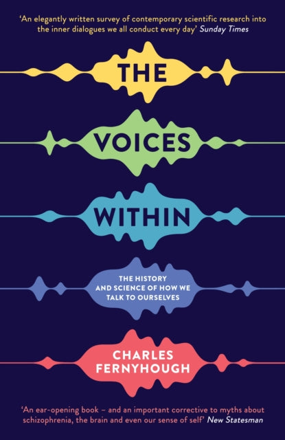 The Voices Within : The History and Science of How We Talk to Ourselves-9781781252802
