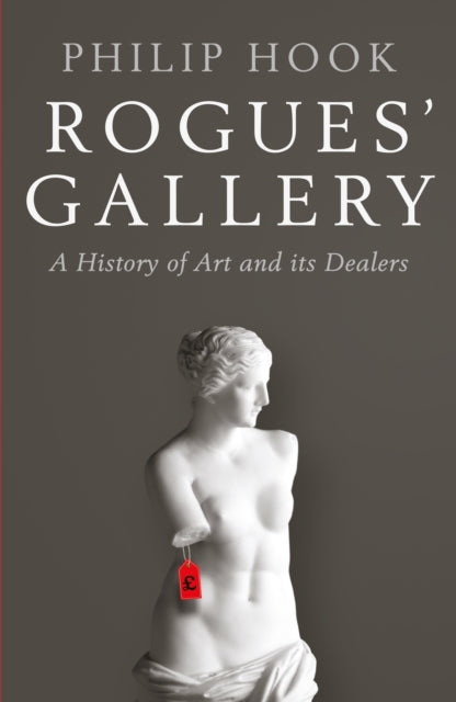 Rogues' Gallery : A History of Art and its Dealers-9781781255711